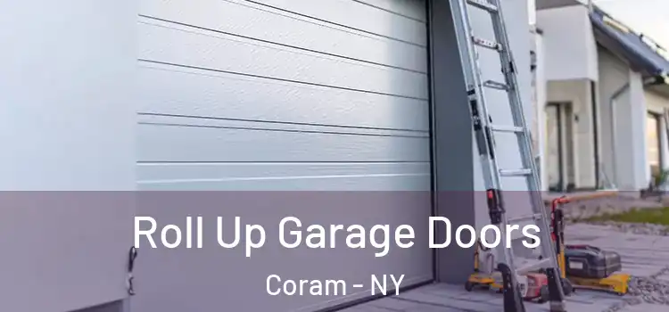  Roll Up Garage Doors Coram - NY